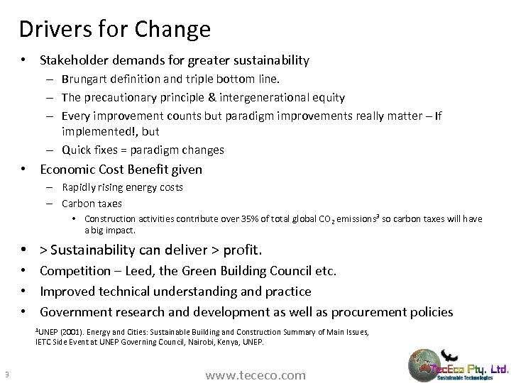 Drivers for Change • Stakeholder demands for greater sustainability – Brungart definition and triple