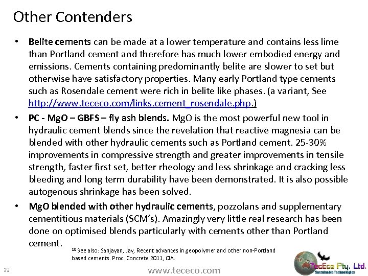 Other Contenders • Belite cements can be made at a lower temperature and contains