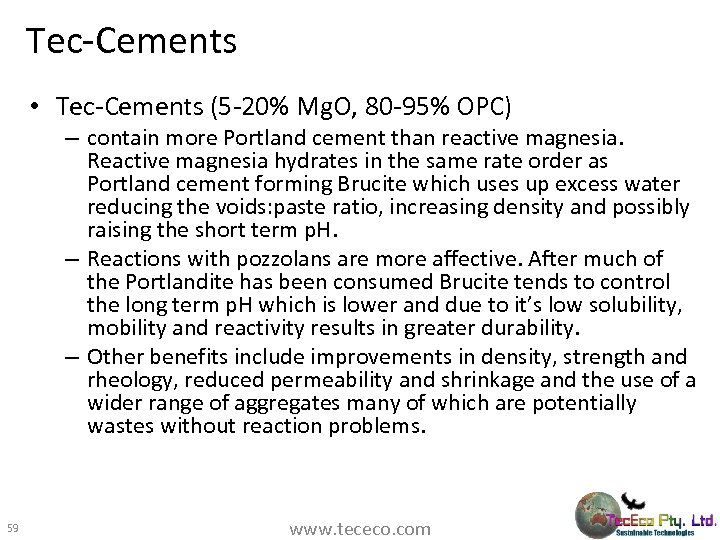 Tec-Cements • Tec-Cements (5 -20% Mg. O, 80 -95% OPC) – contain more Portland