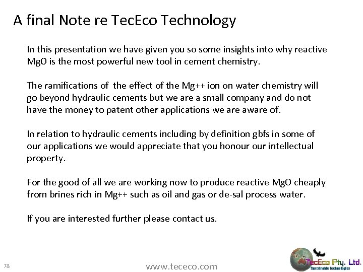 A final Note re Tec. Eco Technology In this presentation we have given you