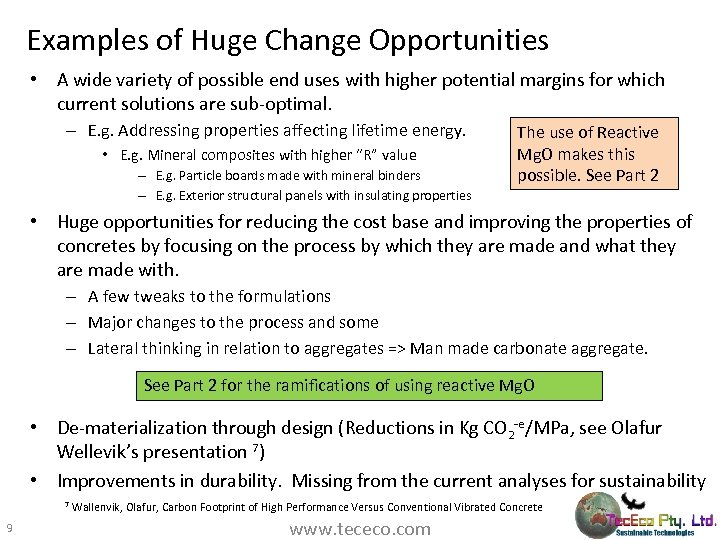 Examples of Huge Change Opportunities • A wide variety of possible end uses with