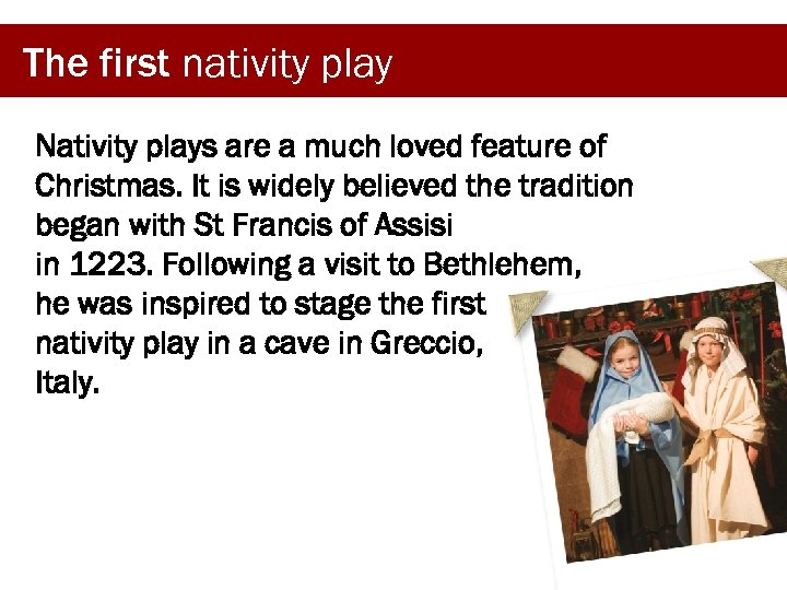 The first nativity play Nativity plays are a much loved feature of Christmas. It