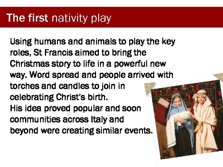 The first nativity play Using humans and animals to play the key roles, St