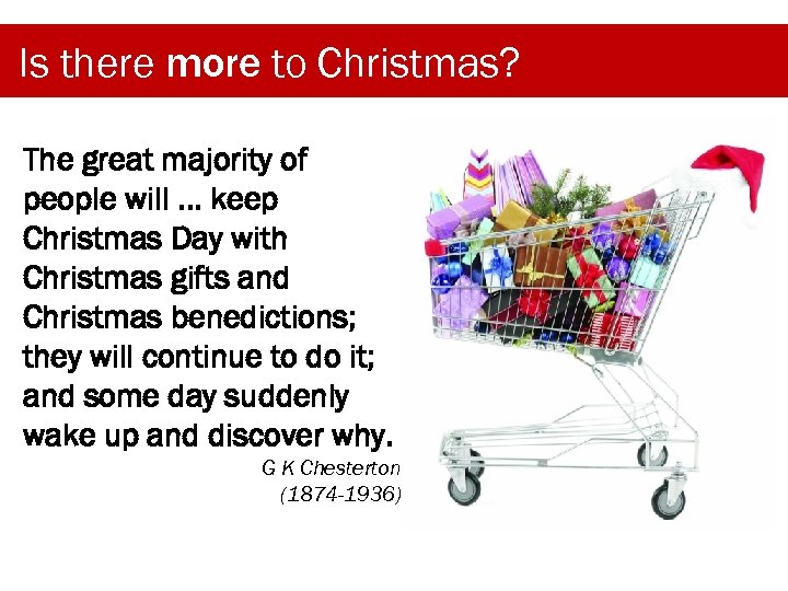 Is there more to Christmas? The great majority of people will. . . keep