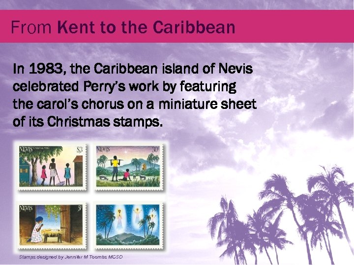 From Kent to the Caribbean In 1983, the Caribbean island of Nevis celebrated Perry’s