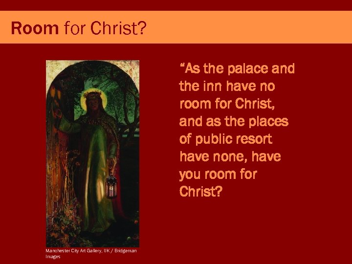 Room for Christ? “As the palace and the inn have no room for Christ,
