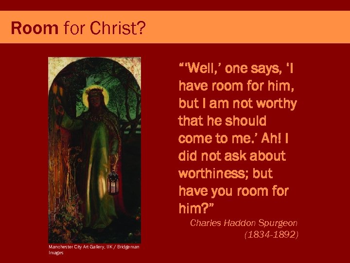 Room for Christ? “‘Well, ’ one says, ‘I have room for him, but I
