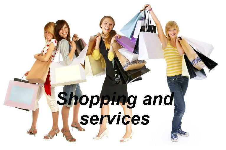 Shopping and services 