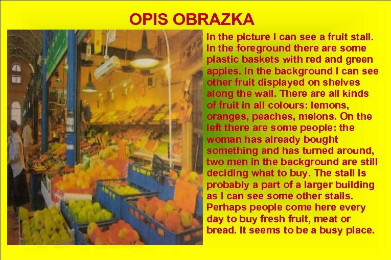 OPIS OBRAZKA In the picture I can see a fruit stall. In the foreground