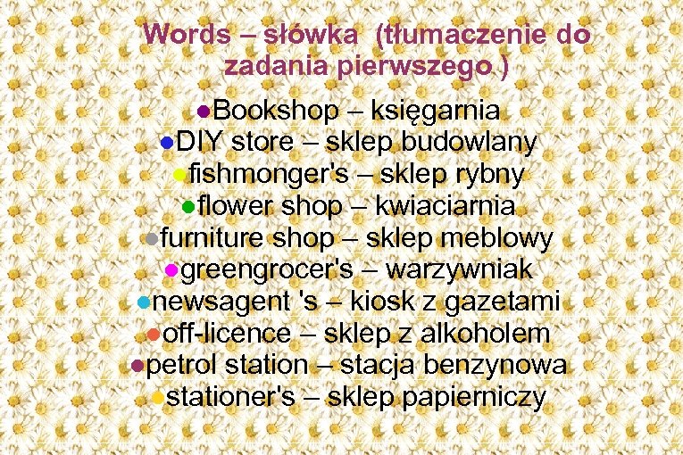 Words – słówka (tłumaczenie do zadania pierwszego ) ●Bookshop – księgarnia ●DIY store –