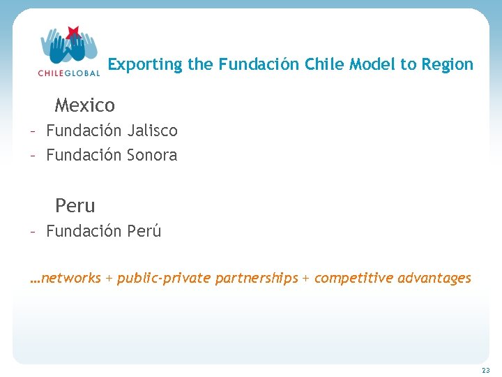 Haga clic para cambiar el estilo de títu Exporting the Fundación Chile Model to