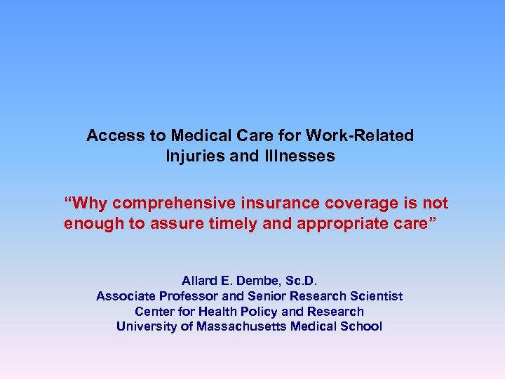 Access to Medical Care for Work-Related Injuries and Illnesses “Why comprehensive insurance coverage is