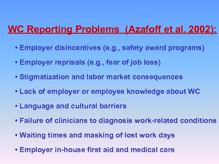 WC Reporting Problems (Azafoff et al. 2002): • Employer disincentives (e. g. , safety