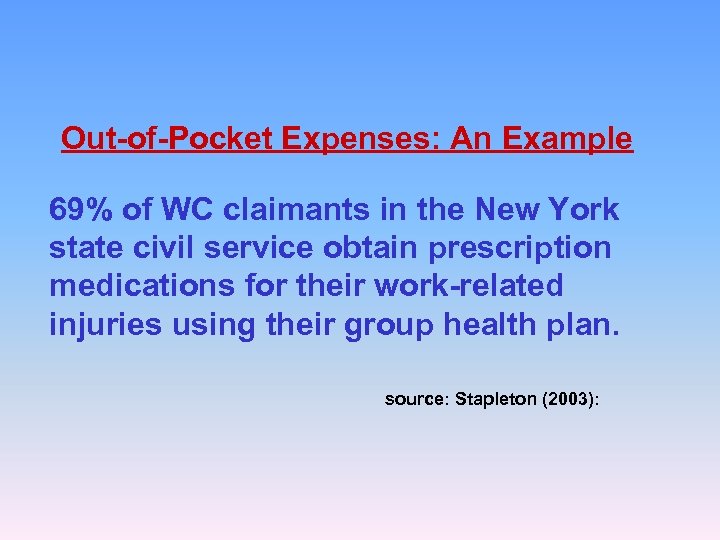 Out-of-Pocket Expenses: An Example 69% of WC claimants in the New York state civil