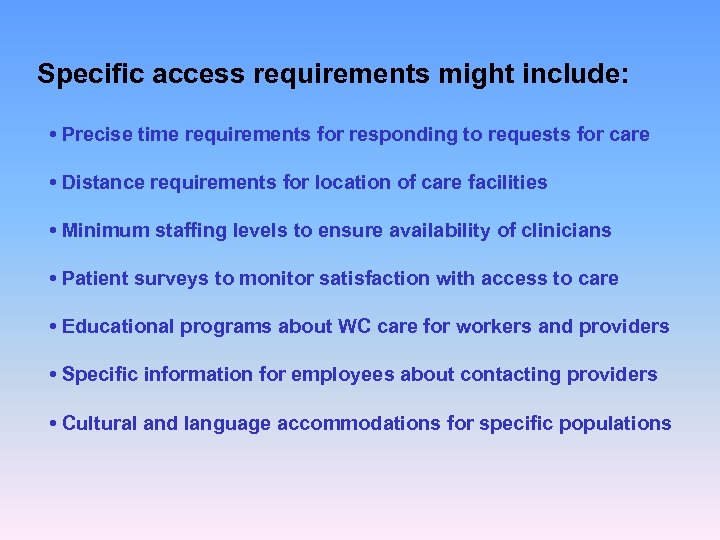 Specific access requirements might include: • Precise time requirements for responding to requests for