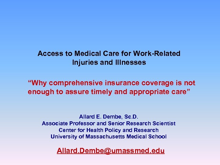 Access to Medical Care for Work-Related Injuries and Illnesses “Why comprehensive insurance coverage is