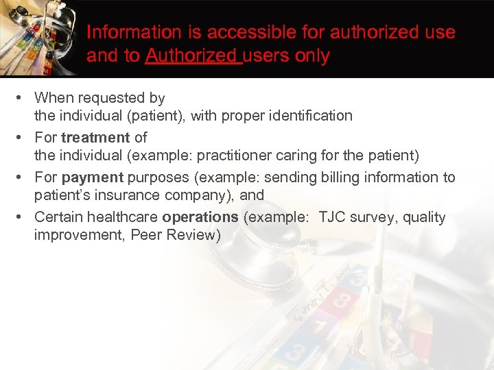 Information is accessible for authorized use and to Authorized users only • When requested