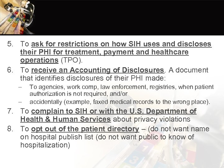 5. To ask for restrictions on how SIH uses and discloses their PHI for