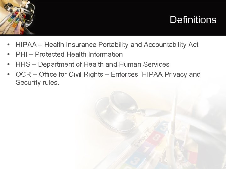 Definitions • • HIPAA – Health Insurance Portability and Accountability Act PHI – Protected