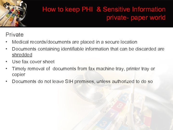 How to keep PHI & Sensitive Information private- paper world Private • Medical records/documents