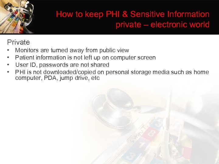 How to keep PHI & Sensitive Information private – electronic world Private • •