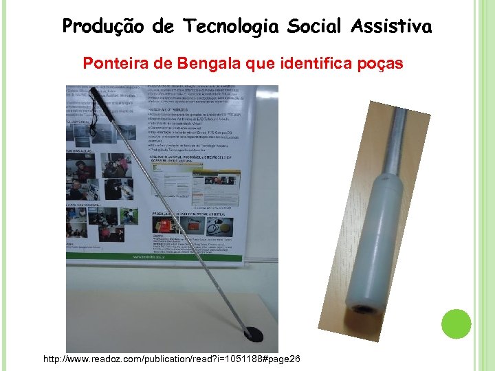 Produção de Tecnologia Social Assistiva Ponteira de Bengala que identifica poças http: //www. readoz.