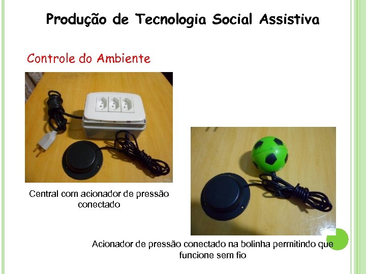 Produção de Tecnologia Social Assistiva Controle do Ambiente Central com acionador de pressão conectado