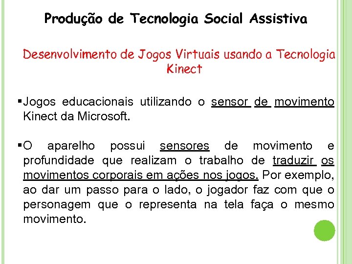 Produção de Tecnologia Social Assistiva Desenvolvimento de Jogos Virtuais usando a Tecnologia Kinect §