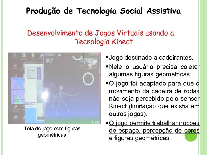 Produção de Tecnologia Social Assistiva Desenvolvimento de Jogos Virtuais usando a Tecnologia Kinect Tela