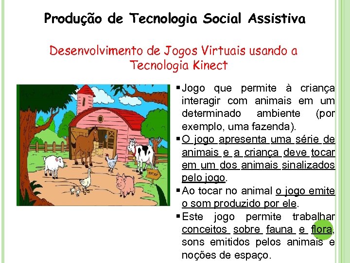 Produção de Tecnologia Social Assistiva Desenvolvimento de Jogos Virtuais usando a Tecnologia Kinect Jogo