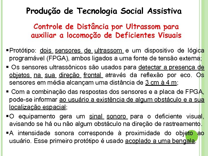 Produção de Tecnologia Social Assistiva Controle de Distância por Ultrassom para auxiliar a locomoção