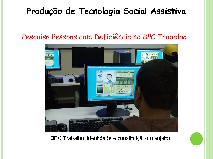 Produção de Tecnologia Social Assistiva Pesquisa Pessoas com Deficiência no BPC Trabalho: identidade e