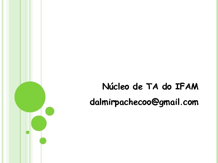 Núcleo de TA do IFAM dalmirpachecoo@gmail. com 