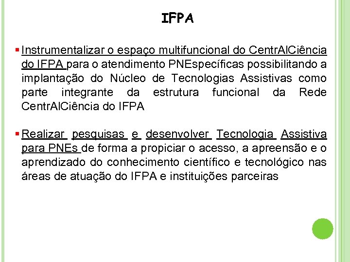 IFPA § Instrumentalizar o espaço multifuncional do Centr. Al. Ciência do IFPA para o