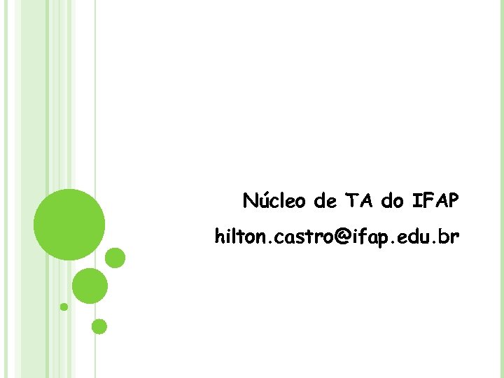 Núcleo de TA do IFAP hilton. castro@ifap. edu. br 