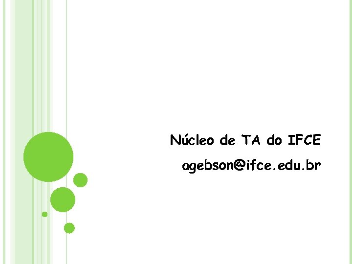 Núcleo de TA do IFCE agebson@ifce. edu. br 