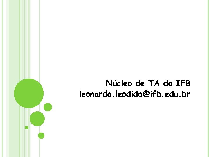 Núcleo de TA do IFB leonardo. leodido@ifb. edu. br 