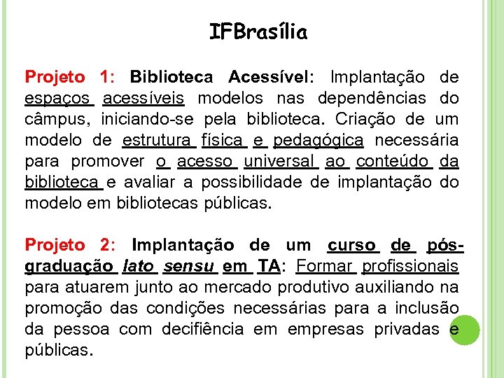 IFBrasília Projeto 1: Biblioteca Acessível: Implantação de espaços acessíveis modelos nas dependências do câmpus,