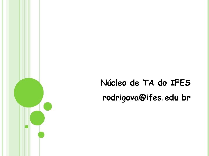 Núcleo de TA do IFES rodrigova@ifes. edu. br 