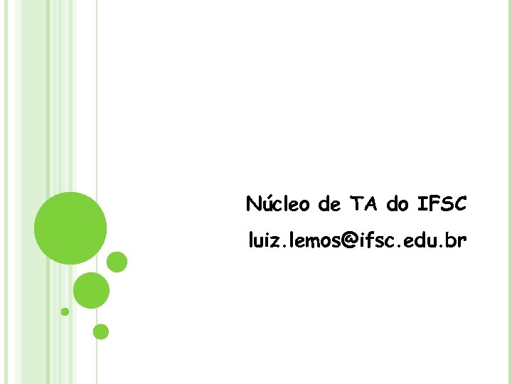 Núcleo de TA do IFSC luiz. lemos@ifsc. edu. br 