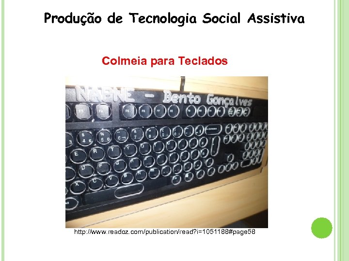 Produção de Tecnologia Social Assistiva Colmeia para Teclados http: //www. readoz. com/publication/read? i=1051188#page 58