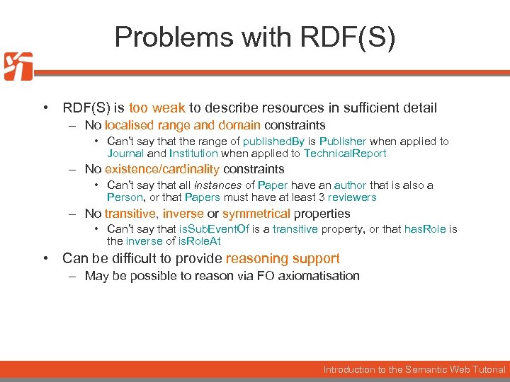 Problems with RDF(S) • RDF(S) is too weak to describe resources in sufficient detail
