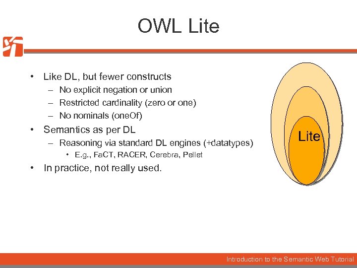 OWL Lite • Like DL, but fewer constructs – No explicit negation or union
