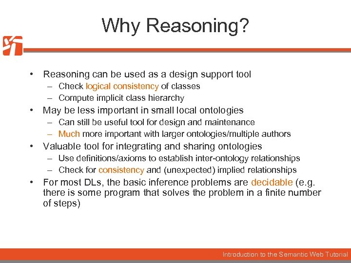 Why Reasoning? • Reasoning can be used as a design support tool – Check
