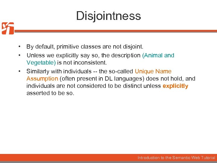 Disjointness • By default, primitive classes are not disjoint. • Unless we explicitly say