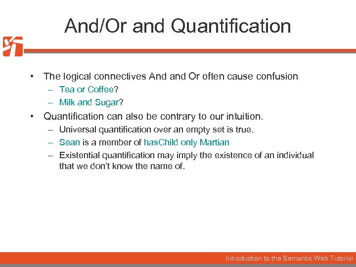 And/Or and Quantification • The logical connectives And and Or often cause confusion –