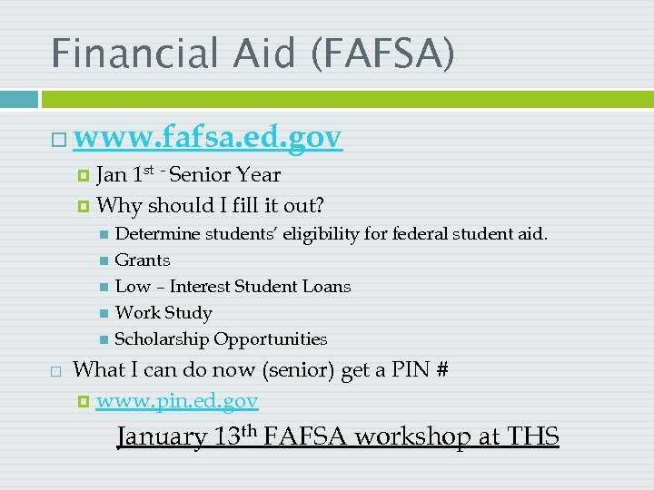 Financial Aid (FAFSA) www. fafsa. ed. gov Jan 1 st - Senior Year Why