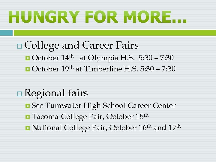  College and Career Fairs October 14 th at Olympia H. S. 5: 30