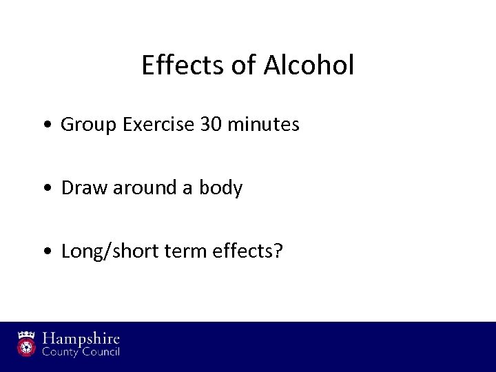 Effects of Alcohol • Group Exercise 30 minutes • Draw around a body •