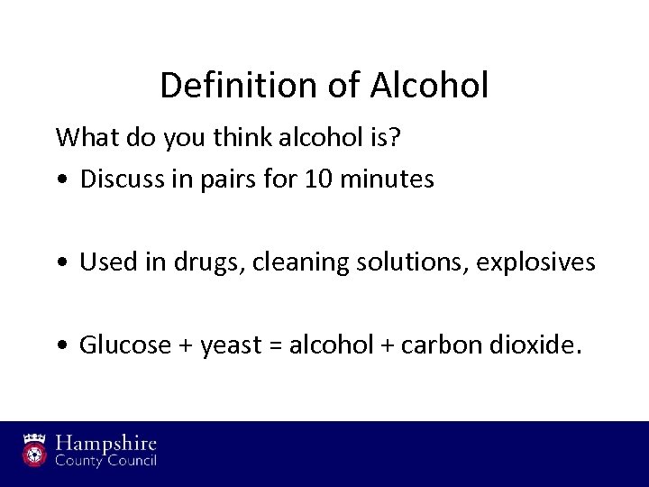 Definition of Alcohol What do you think alcohol is? • Discuss in pairs for